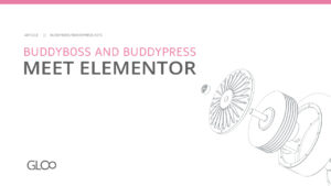 BuddyBoss and BuddyPress meet Elementor